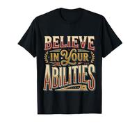 Believe in Your Abilities Croyance État d’Esprit Confiance - T-Shirt