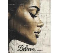Believe in Yourself: A Beautiful Journal of Reflection, Inspiration & Empowerment for Black Women