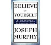 Believe in Yourself Murphy, Joseph (Auteur)