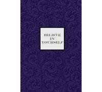 Believe in Yourself Notebook - Purple: A Motivational Notepad for making your dreams come true