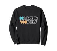 Believe in Yourself Positive Citation Confidence Inspiration De Sweatshirt