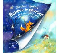 Believe In Yourself: The Book That Gets Brighter With Every Page