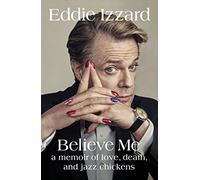 Believe Me – A Memoir of Love, Death and Jazz Chickens – Penguin Books
