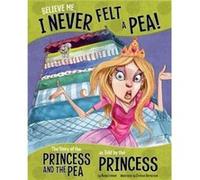 Believe Me I Never Felt a Pea The Story of the Princess and the Pea as Told by the Princess by Nancy Loewen Nancy Loewen (Auteur)
