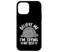 Believe Me I'm Trying My Best Cat Humour Coque pour iPhone 12 Pro Max
