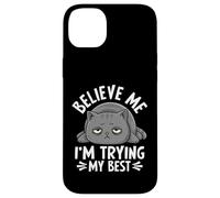 Believe Me I'm Trying My Best Cat Humour Coque pour iPhone 14 Plus