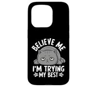 Believe Me I'm Trying My Best Cat Humour Coque pour iPhone 15 Pro