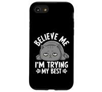 Believe Me I'm Trying My Best Cat Humour Coque pour iPhone SE (2020) / 7 / 8