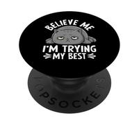 Believe Me I'm Trying My Best Cat Humour PopSockets PopGrip Adhésif