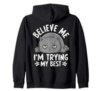 Believe Me I'm Trying My Best Cat Humour Sweat à Capuche