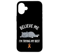 Believe Me Im Trying My Best Tired Cat Orange Awareness Coque pour iPhone 16 Plus