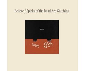 Believe - Spirits Of The Dead Are Watching