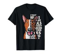 Believe They Have Souls Red and White Bull Terrier propriétaire de Chien T-Shirt