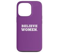 Believe Women. Simple Feminist Support Coque pour iPhone 13 Pro