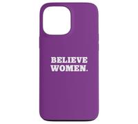 Believe Women. Simple Feminist Support Coque pour iPhone 13 Pro Max