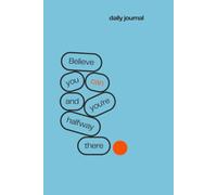 Believe You Can: And You’re Halfway There - A Ruled Notebook for Ideas, Goals, and Big Dreams