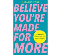Believe You're Made for More 7 Steps to Break Free from Low Self-Esteem, Remember Your Worth and Claim Your Quiet Confidence - Natasha Page - Hay House UK - ebook (ePub) - Livre