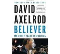 Believer: My Forty Years in Politics
