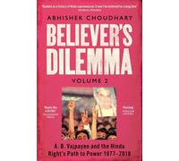 Believer's Dilemma: Volume 2 A. B. Vajpayee and the Hindu Right's Path to Power 1977-2018 - Abhishek Choudhary - Picador - ebook (ePub) - Livre