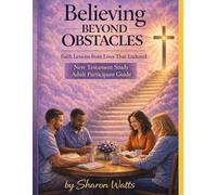 Believing Beyond Obstacles New Testament Study Adult Participant Guide
