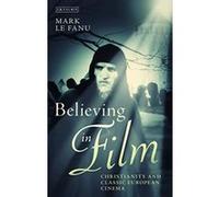 Believing in Film: Christianity and Classic European Cinema (Cinema and Society) - [Version Originale] Inconnu (Auteur)