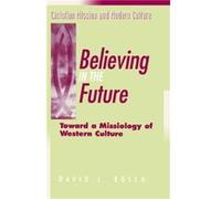Believing in the Future by David J. Bosch David Jacobus Bosch (Auteur)