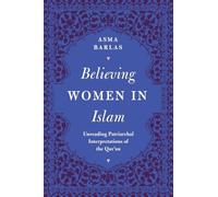 Believing Women in Islam: Unreading Patriarchal Interpretations of the Qur'an