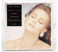 BELINDA CARLISLE - WORLD WITHOUT YOU - 7 inch vinyl / 45