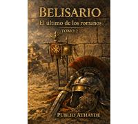 Belisario: El último de los romanos - Tomo 2