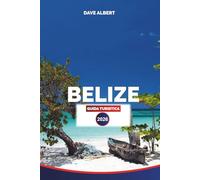 BELIZE GUIDA TURISTICA 2026: Isole, giungle, rovine Maya e avventure ai Caraibi