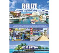 BELIZE GUIDE DE VOYAGE 2026: Votre guide complet des principales attractions, des îles incontournables, des restaurants délicieux, des lieux à visiter et des endroits à explorer comme un local