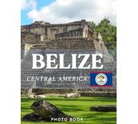 BELIZE PHOTO BOOK: Coffee table book,40 wonderful collection of photos and amazing views which take you to a world of beauty and wonder in amazing Belize, it's perfect for travel lovers.