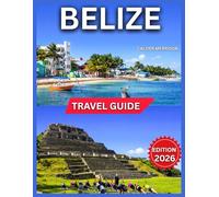 Belize Travel Guide 2026: Top Landmarks and Iconic Attractions, Ancient Mayan Heritage, Outdoor Adventures and Nature, Best Time to Visit, Day Trips, Festivals and Cultural Celebrations.