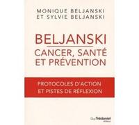 Beljanski - Cancer, santé et prévention Monique Beljanski (Auteur), Sylvie Beljanski (Auteur)