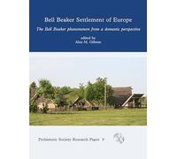 Bell Beaker Settlement of Europe: The Bell Beaker Phenomenon from a Domestic Perspective