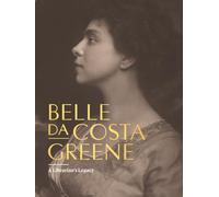 Bell Da Costa Greene: A Librarian’s Legacy