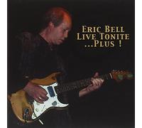 Bell, Eric - Live Tonite ..Plus