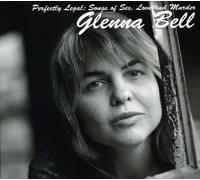 Glenna Bell - Perfectly Legal: Songs of Sex Love and Murder