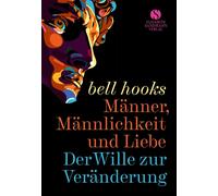 Bell Hooks Daph Männer, Männlichkeit und Liebe: Der Wille zur Veränderun (Relié)