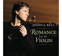 Bell, Joshua - Romance Of The Violin - Oeuvres de Mozart, Debussy, Massenet, Bellini ...