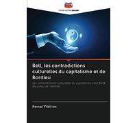 Bell, les contradictions culturelles du capitalisme et de Bordieu: Les contradictions culturelles du capitalisme chez Bell& Bourdieu et l'identité
