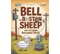 Bell the Boston Sheep and the Long-Distance Voice: A Retro Cartoon Adventure About Determination, Friendship, and the Brilliant Invention That Connected the World