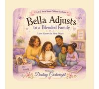 Bella Adjusts to a Blended Family: Love Grows in New Ways