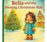 Bella and the Missing Christmas Star: A Heartwarming Christmas Story for Children Ages 2-5 | Premium Color Interior | Matte Cover | 8.5 × 8.5" | 24 Pages