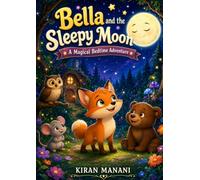 Bella and the Sleepy Moon: A Magical Bedtime Adventure