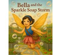 Bella and the Sparkle Soap Storm: A Fairy Garden Series Book