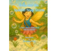 Bella and the Sparkle Soap Storm: A Fairy Garden Series Book | Special Edition