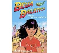 Bella Balistica And The Indian Summer ADAM GUILLAIN (Auteur)