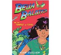 Bella Balistica And The Temple Of Tikal ADAM GUILLAIN (Auteur)