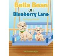 Bella Bean On Blueberry Lane: The Puppy Wonder Paperback Book By Stephens-Higgins,Terri,
